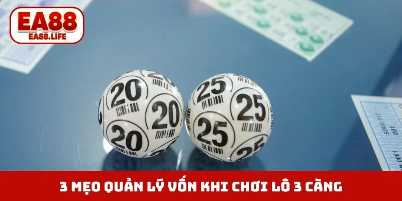 3 mẹo quản lý vốn khi chơi lô 3 càng