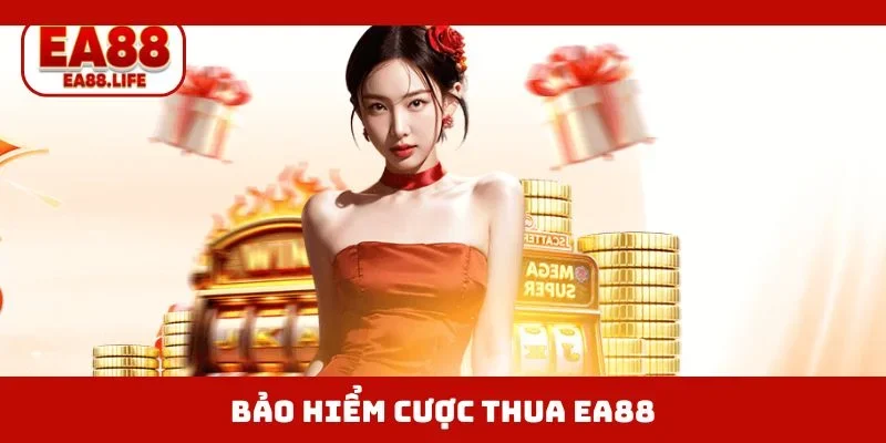 Bảo Hiểm Cược Thua EA88k